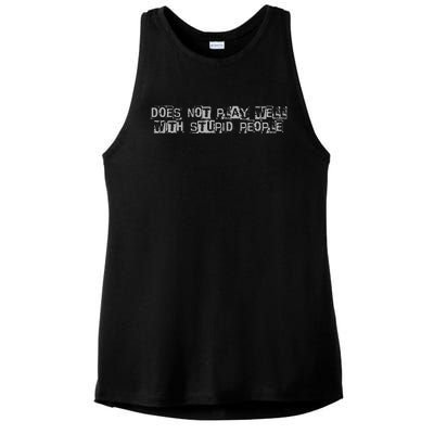 Does Not Play Well With Stupid People Ladies PosiCharge Tri-Blend Wicking Tank