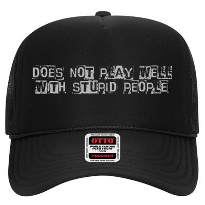 Does Not Play Well With Stupid People High Crown Mesh Back Trucker Hat