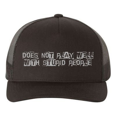 Does Not Play Well With Stupid People Yupoong Adult 5-Panel Trucker Hat