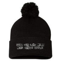 Does Not Play Well With Stupid People Pom Pom 12in Knit Beanie