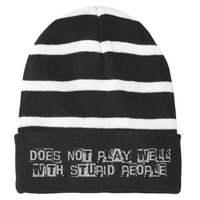 Does Not Play Well With Stupid People Striped Beanie with Solid Band