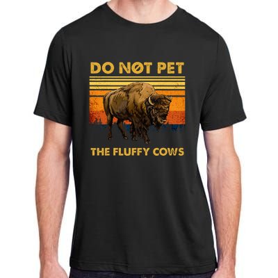 Do Not Pet The Fluffy Cows Funny Bison Buffalo Adult ChromaSoft Performance T-Shirt