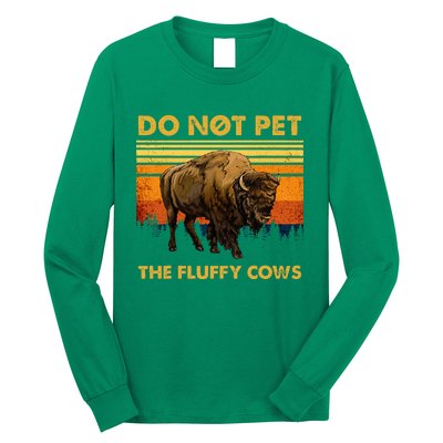 Do Not Pet The Fluffy Cows Funny Bison Buffalo Long Sleeve Shirt