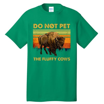 Do Not Pet The Fluffy Cows Funny Bison Buffalo Tall T-Shirt