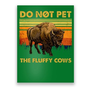 Do Not Pet The Fluffy Cows Funny Bison Buffalo Poster