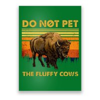 Do Not Pet The Fluffy Cows Funny Bison Buffalo Poster