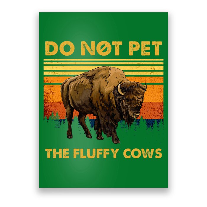 Do Not Pet The Fluffy Cows Funny Bison Buffalo Poster