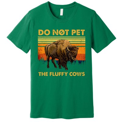 Do Not Pet The Fluffy Cows Funny Bison Buffalo Premium T-Shirt