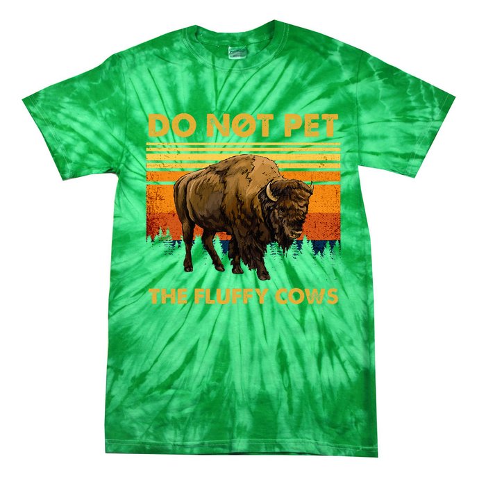 Do Not Pet The Fluffy Cows Funny Bison Buffalo Tie-Dye T-Shirt