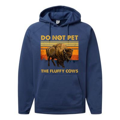 Do Not Pet The Fluffy Cows Funny Bison Buffalo Performance Fleece Hoodie