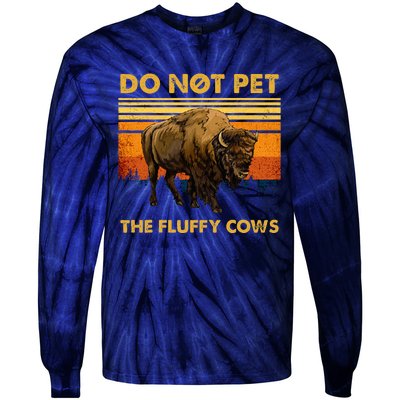 Do Not Pet The Fluffy Cows Funny Bison Buffalo Tie-Dye Long Sleeve Shirt