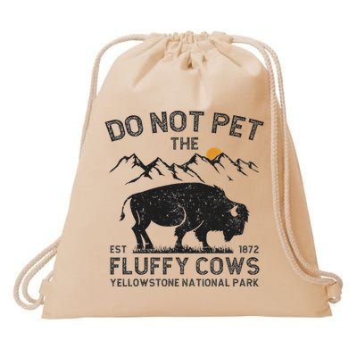 Do Not Pet The Fluffy Cows Yellowstone National Park Cows Drawstring Bag