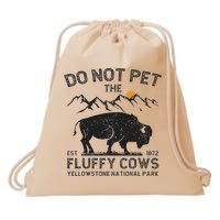 Do Not Pet The Fluffy Cows Yellowstone National Park Cows Drawstring Bag
