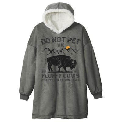 Do Not Pet The Fluffy Cows Yellowstone National Park Cows Hooded Wearable Blanket