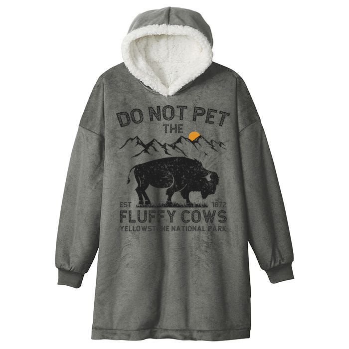 Do Not Pet The Fluffy Cows Yellowstone National Park Cows Hooded Wearable Blanket