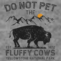 Do Not Pet The Fluffy Cows Yellowstone National Park Cows Tall Hoodie