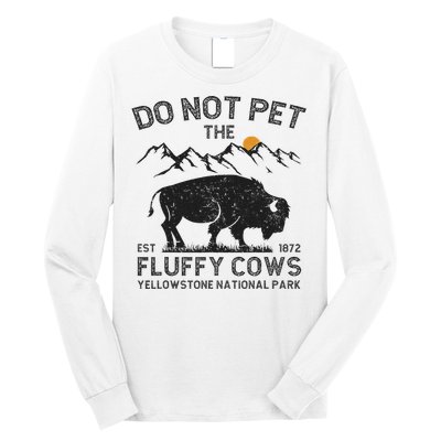 Do Not Pet The Fluffy Cows Yellowstone National Park Cows Long Sleeve Shirt