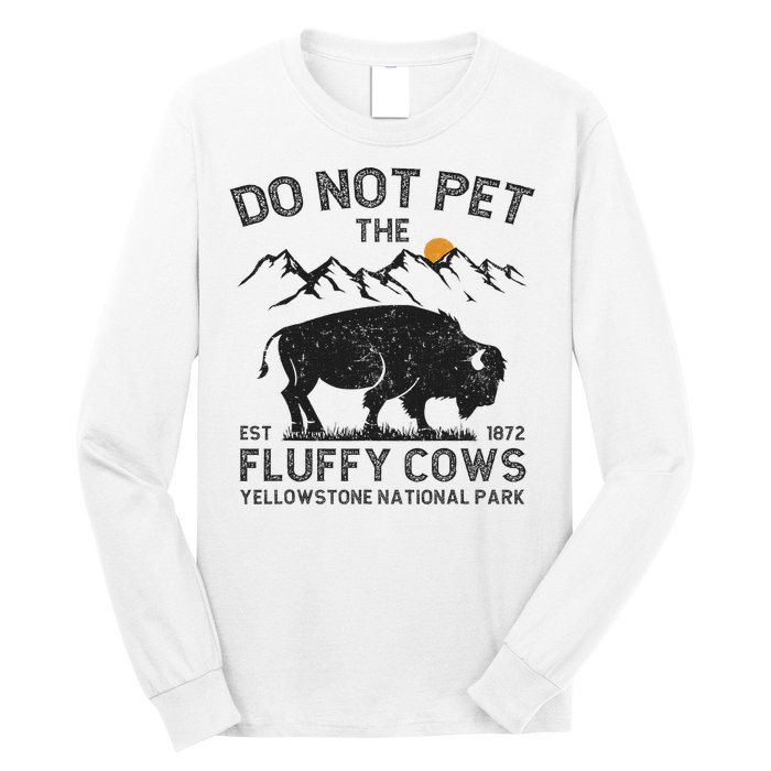 Do Not Pet The Fluffy Cows Yellowstone National Park Cows Long Sleeve Shirt