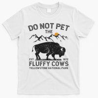 Do Not Pet The Fluffy Cows Yellowstone National Park Cows T-Shirt