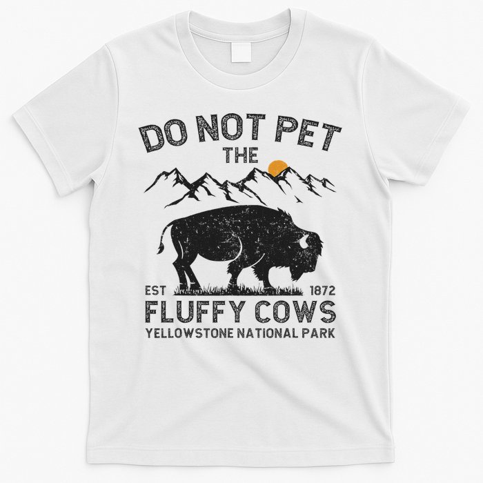 Do Not Pet The Fluffy Cows Yellowstone National Park Cows T-Shirt