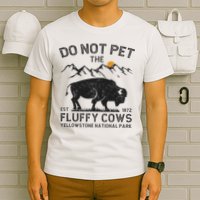 Do Not Pet The Fluffy Cows Yellowstone National Park Cows T-Shirt
