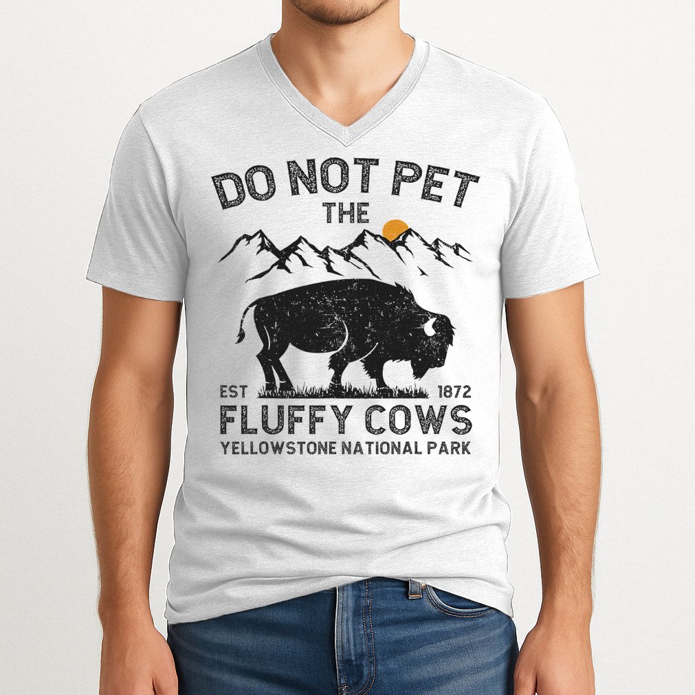 Do Not Pet The Fluffy Cows Yellowstone National Park Cows V-Neck T-Shirt