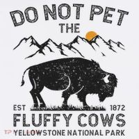 Do Not Pet The Fluffy Cows Yellowstone National Park Cows Button