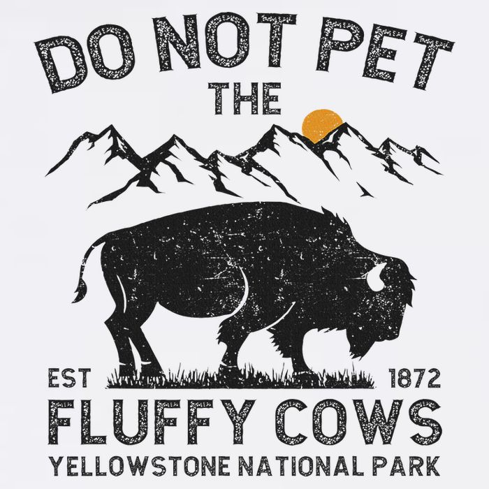 Do Not Pet The Fluffy Cows Yellowstone National Park Cows Bucket Hat