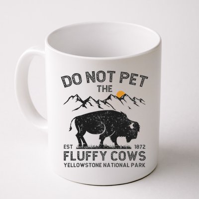 Do Not Pet The Fluffy Cows Yellowstone National Park Cows Mug