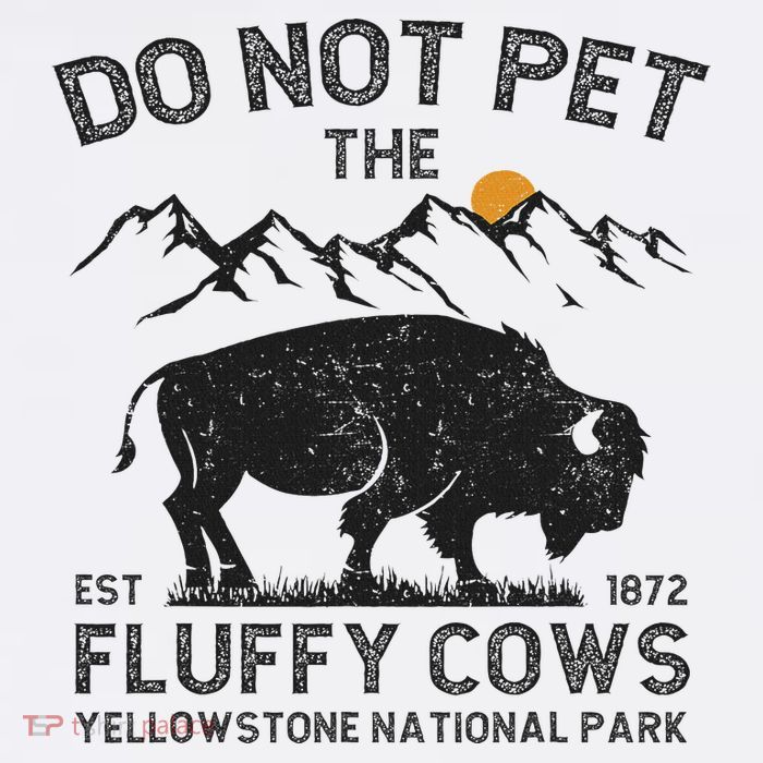 Do Not Pet The Fluffy Cows Yellowstone National Park Cows Mug