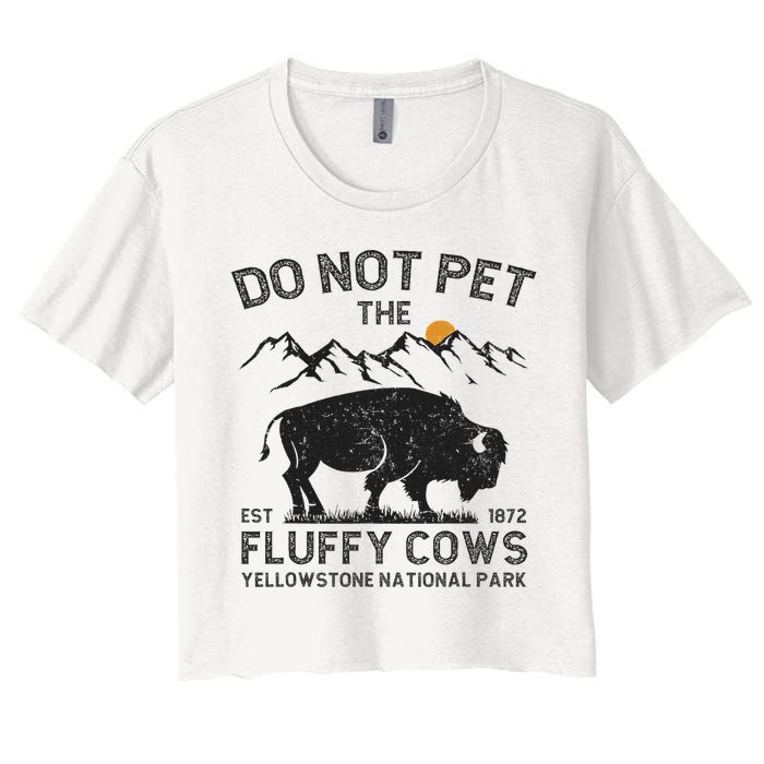 Do Not Pet The Fluffy Cows Yellowstone National Park Cows Crop Top