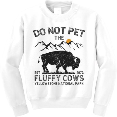 Do Not Pet The Fluffy Cows Yellowstone National Park Cows Kids Sweatshirt