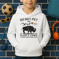 Do Not Pet The Fluffy Cows Yellowstone National Park Cows Kids Hoodie