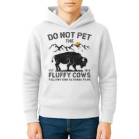 Do Not Pet The Fluffy Cows Yellowstone National Park Cows Kids Hoodie