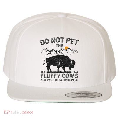 Do Not Pet The Fluffy Cows Yellowstone National Park Cows Wool Snapback Cap