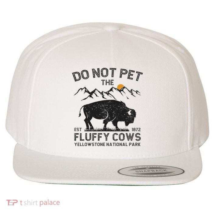 Do Not Pet The Fluffy Cows Yellowstone National Park Cows Wool Snapback Cap