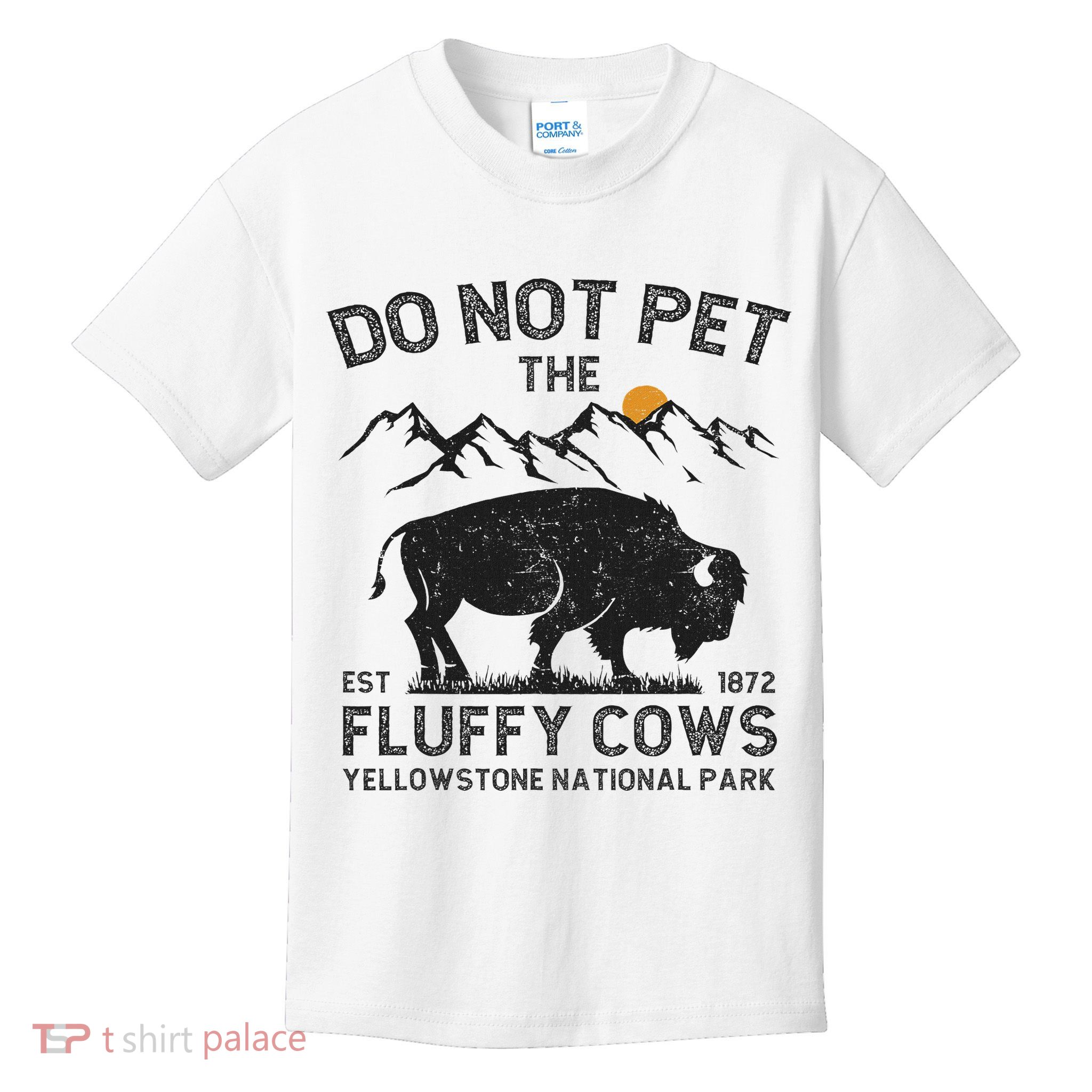 Do Not Pet The Fluffy Cows Yellowstone National Park Cows Kids T-Shirt