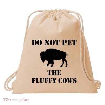 Do Not Pet The Fluffy Cows Drawstring Bag