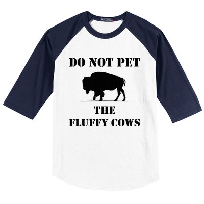 Do Not Pet The Fluffy Cows Baseball Sleeve Shirt