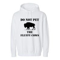 Do Not Pet The Fluffy Cows Garment-Dyed Fleece Hoodie