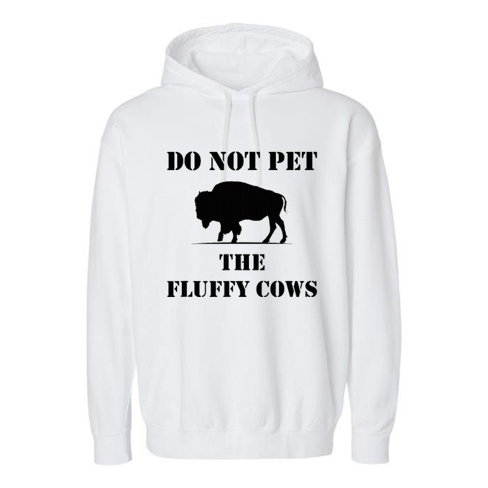 Do Not Pet The Fluffy Cows Garment-Dyed Fleece Hoodie