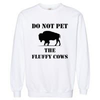 Do Not Pet The Fluffy Cows Garment-Dyed Sweatshirt