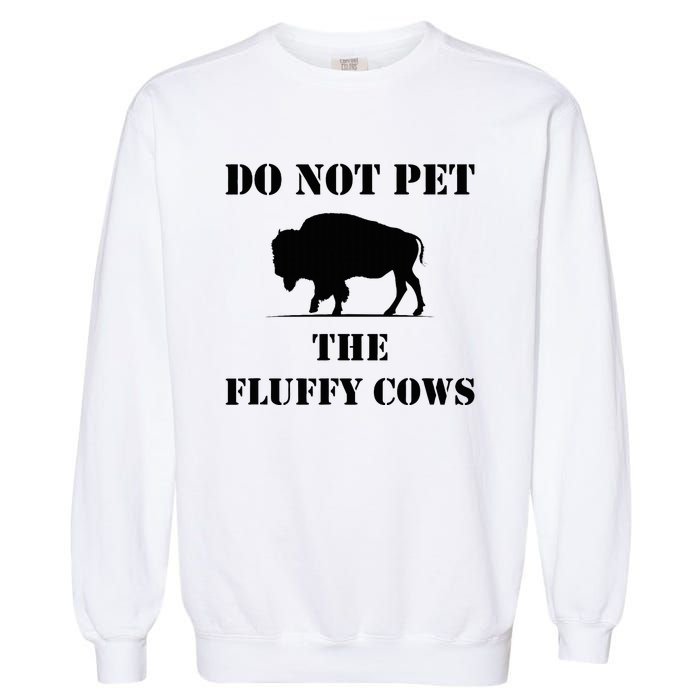 Do Not Pet The Fluffy Cows Garment-Dyed Sweatshirt