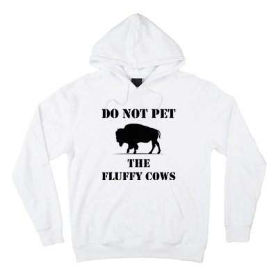 Do Not Pet The Fluffy Cows Hoodie