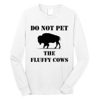 Do Not Pet The Fluffy Cows Long Sleeve Shirt