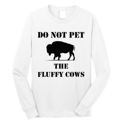 Do Not Pet The Fluffy Cows Long Sleeve Shirt