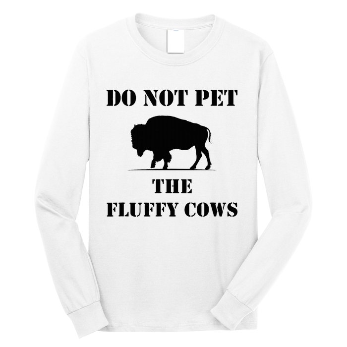 Do Not Pet The Fluffy Cows Long Sleeve Shirt