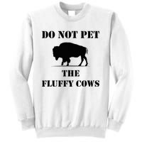 Do Not Pet The Fluffy Cows Sweatshirt