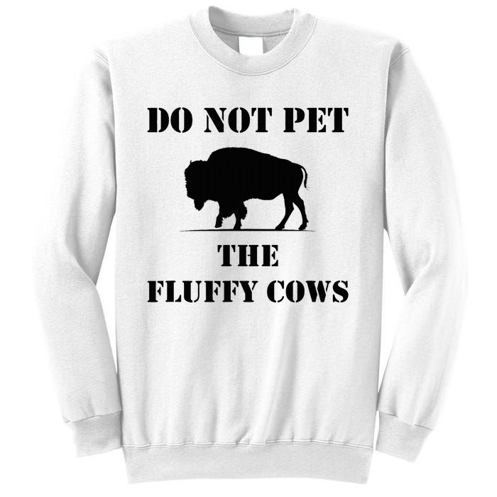 Do Not Pet The Fluffy Cows Sweatshirt