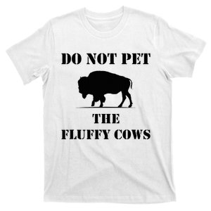 Do Not Pet The Fluffy Cows T-Shirt